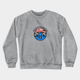 Don't Go Chasing Waterfalls Crewneck Sweatshirt